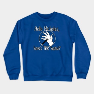 How's the hand? Crewneck Sweatshirt